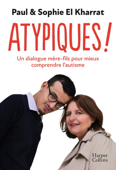 ATYPIQUES ! - UN DIALOGUE MERE-FILS POUR MIEUX COMPRENDRE L´AUTISME