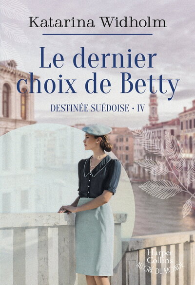 DESTINEE SUEDOISE - T04 - LE DERNIER CHOIX DE BETTY - DESTINEE SUEDOISE T4 - LE FINAL EMOUVANT DE LA