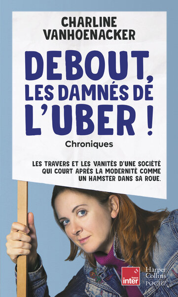 DEBOUT, LES DAMNES DE L´UBER - LES TRAVERS ET LES VANITES D´UNE SOCIETE, QUI COURT APRES LA MODERNIT