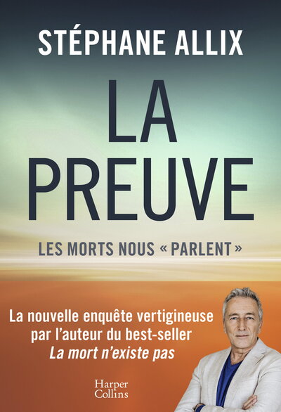 LA PREUVE : LES MORTS NOUS "PARLENT" - LA NOUVELLE ENQUETE VERTIGINEUSE DE L´AUTEUR DU BEST-SELLER "