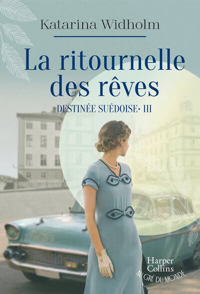 LA RITOURNELLE DES REVES - DESTINEE SUEDOISE - TOME 3