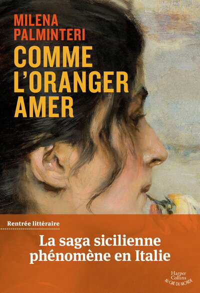 COMME L´ORANGER AMER - LA SAGA ITALIENNE DE LA RENTREE LITTERAIRE AUX 250 000 LECTEURS, LAUREAT DU P