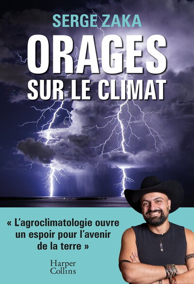 ORAGES SUR LE CLIMAT - L´AGROCLIMATOLOGIE OUVRE UN ESPOIR POUR NOTRE AVENIR SUR TERRE (STP)