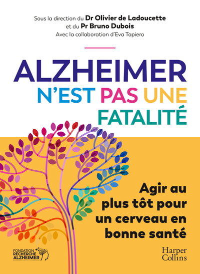 ALZHEIMER N´EST PAS UNE FATALITE - AGIR AU PLUS TOT POUR UN CERVEAU EN BONNE SANTE