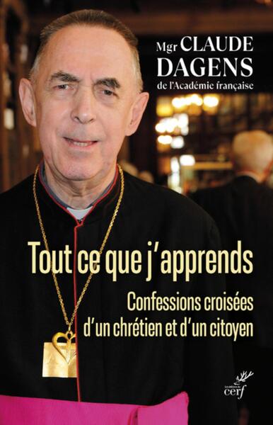 TOUT CE QUE J´APPRENDS - CONFESSIONS CROISEES D´UN CITOYEN ET D´UN CHRETIEN