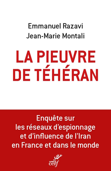 LA PIEUVRE DE TEHERAN - L´ENQUETE SUR LES ESPIONS ET LES AGENTS D´INFLUENCE IRANIENS EN EUROPE ET AU