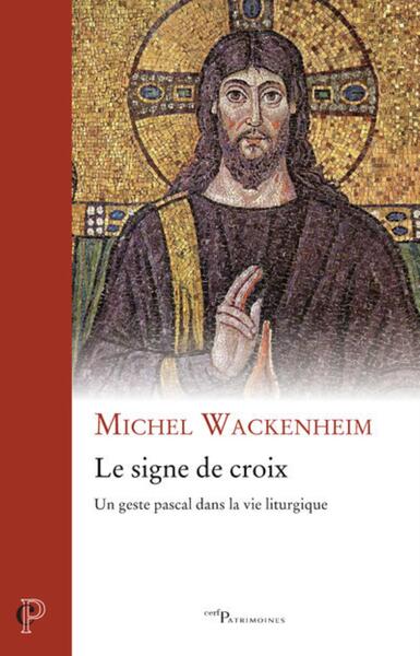 SIGNE DE CROIX - UN GESTE PASCAL DANS LA VIE LITURGIQUE
