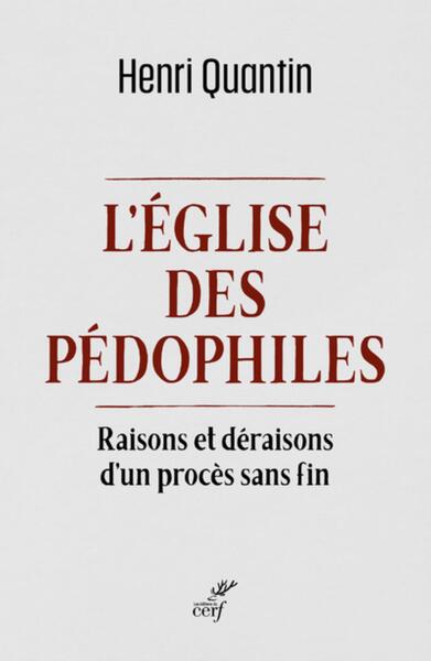 EGLISE DES PEDOPHILES - RAISONS ET DERAISONS D´UN PROCES SANS FIN