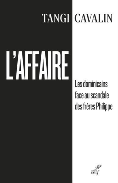 L´AFFAIRE - LES DOMINICAINS FACE AU SCANDALE DES FRERES PHILIPPE