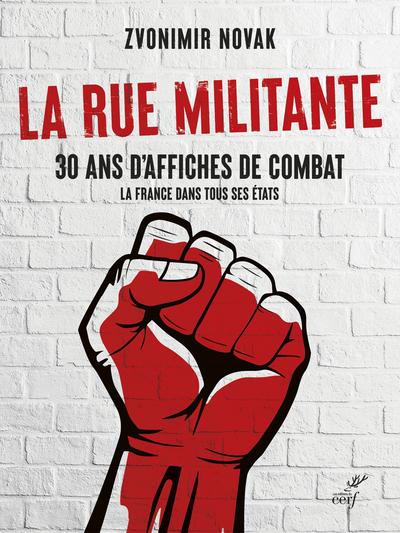RUE MILITANTE - 30 ANS D´AFFICHES DE COMBAT - LA FRANCE DANS TOUS SES ET