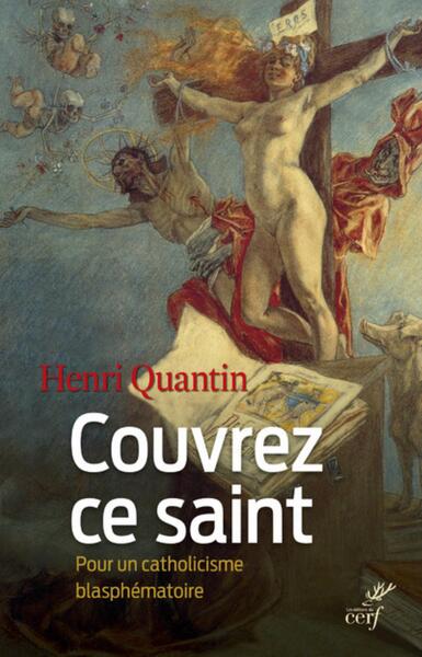 COUVREZ CE SAINT...POUR UN CATHOLICISME BLASPHEMATOIRE