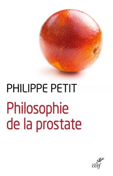 PETITE PHILOSOPHIE DE LA PROSTATE