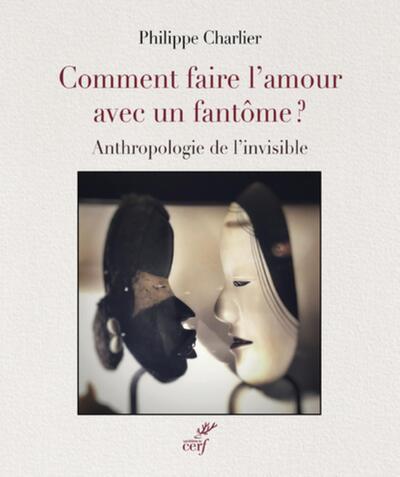 COMMENT FAIRE L´AMOUR AVEC UN FANTOME ? - AUTOPSIE DE L´INVISIBLE