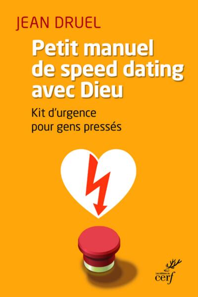 PETIT MANUEL DU SPEED DATING AVEC DIEU. KIT D´URGENCE POUR GENS PRESSES