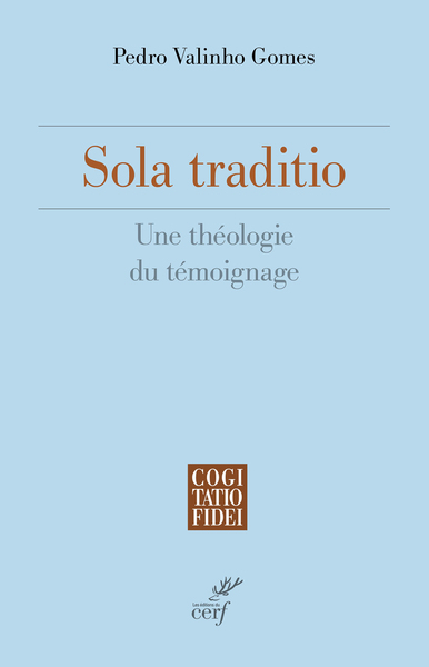 SOLA TRADITIO - UNE THEOLOGIE DU TEMOIGNAGE