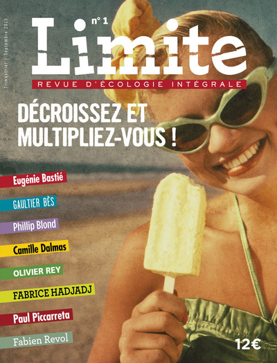 LIMITE REVUE D´ECOLOGIE INTEGRALE POUR LE COMBAT CULTUREL. 1 : DECROISSEZ ET MULTIPLIEZ-VOUS