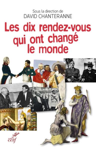 DIX RENDEZ-VOUS QUI ONT CHANGE LE MONDE