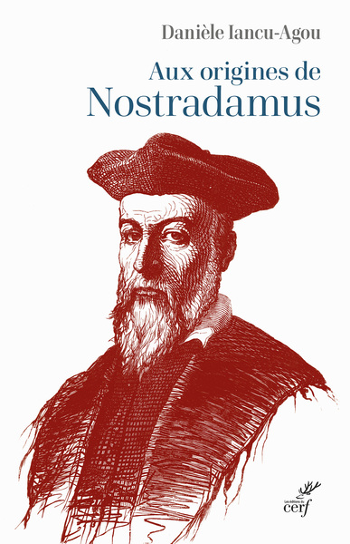 AUX ORIGINES DE NOSTRADAMUS