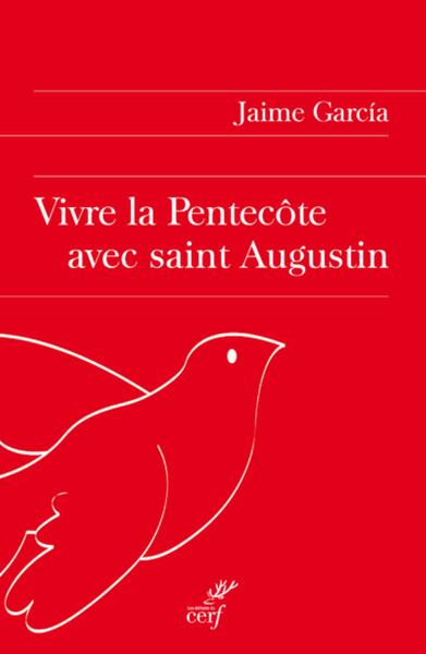 VIVRE LA FETE DE LA PENTECOTE AVEC SAINT AUGUSTIN