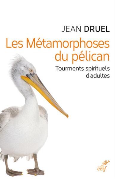 METAMORPHOSES DU PELICAN - TOURMENTS SPIRITUELS D´ADULTES