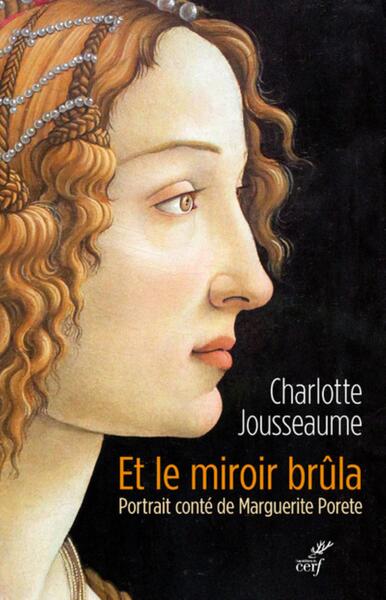 ET LE MIROIR BRULA. PORTRAIT CONTE DE MARGUERITE PORETE