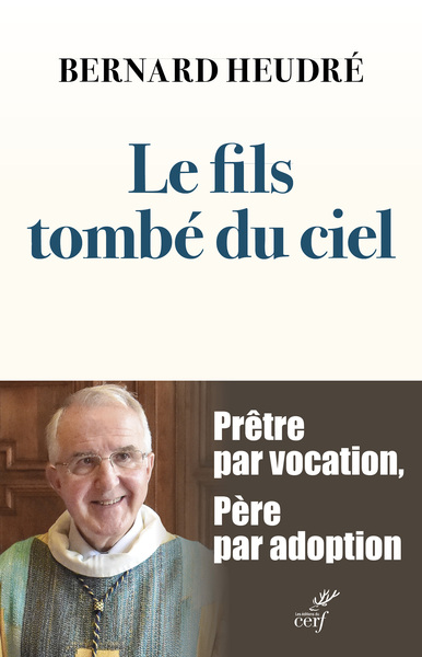 FILS TOMBE DU CIEL - PRETRE PAR VOCATION, PERE PAR ADOPTION
