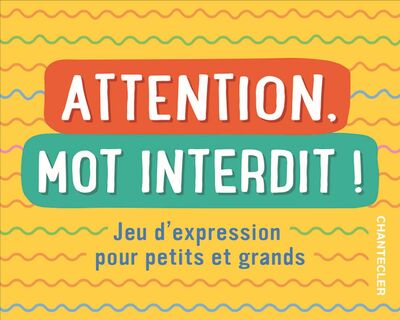 ATTENTION, MOT INTERDIT ! - JEU D´EXPRESSION POUR PETITS ET GRANDS (BOITE)