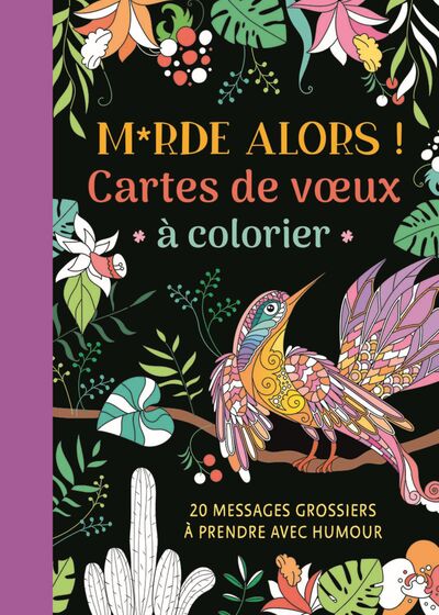 MERDE ALORS ! - CARTES DE VOEUX A COLORIER