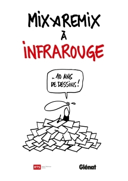 MIX ET REMIX A INFRAROUGE - 10 ANS DE DESSINS