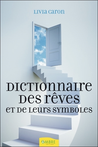 DICTIONNAIRE DES REVES ET DE LEURS SYMBOLES