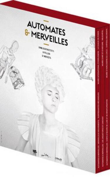 AUTOMATES ET MERVEILLES.. UNE EXPOSITION, 3 VILLES, 3 MUSEES, 3 CATAL OGUES, UN COFFRET