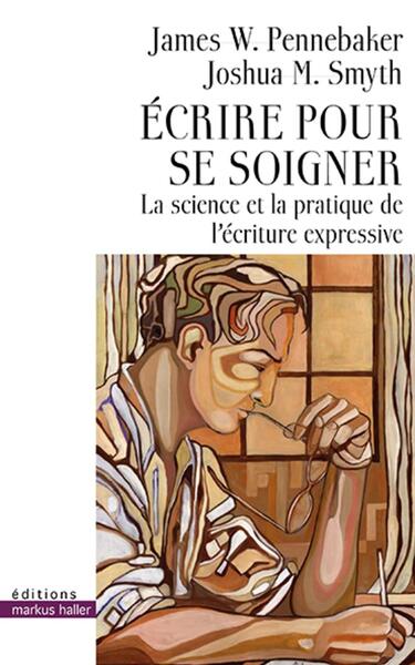 ECRIRE POUR SE SOIGNER - LA SCIENCE ET LA PRATIQUE DE L´ECRITURE EXPRESSIVE