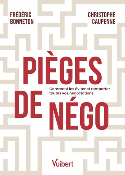 PIEGES DE NEGO - COMMENT LES EVITER ET REMPORTER TOUTES VOS NEGOCIATIONS
