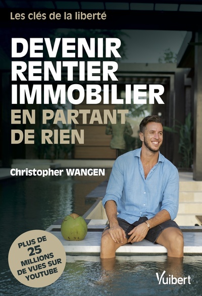 DEVENIR RENTIER IMMOBILIER EN PARTANT DE RIEN - LES CLES DE LA LIBERTE