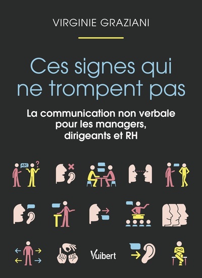 CES SIGNES QUI NE TROMPENT PAS - LA COMMUNICATION NON VERBALE POUR LES MANAGERS, DIRIGEANTS ET RH