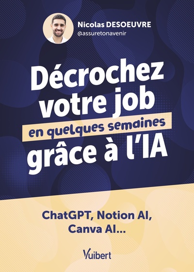 DECROCHEZ VOTRE JOB EN QUELQUES SEMAINES GRACE A L´IA - CHATGPT, NOTION AI, CANVA AI...