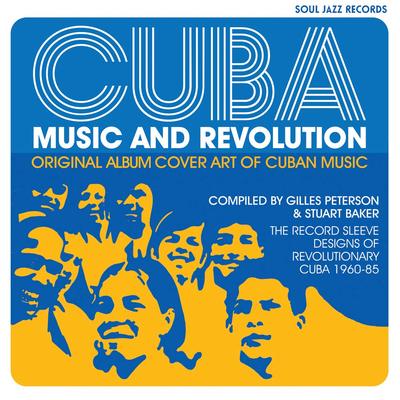 CUBA : MUSIC AND REVOLUTION: ORIGINAL ALBUM COVER ART OF CUBAN MUSIC, 1960-85 /ANGLAIS