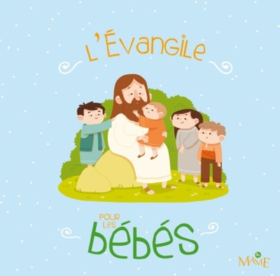 L´EVANGILE POUR LES BEBES