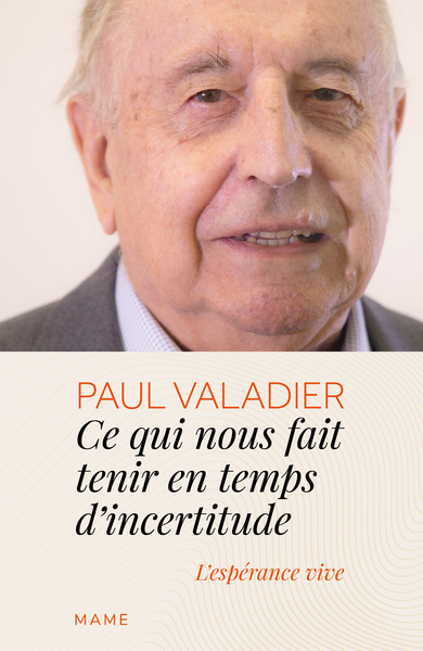 CE QUI NOUS FAIT TENIR EN TEMPS D INCERTITUDE. L ESPERANCE VIVE