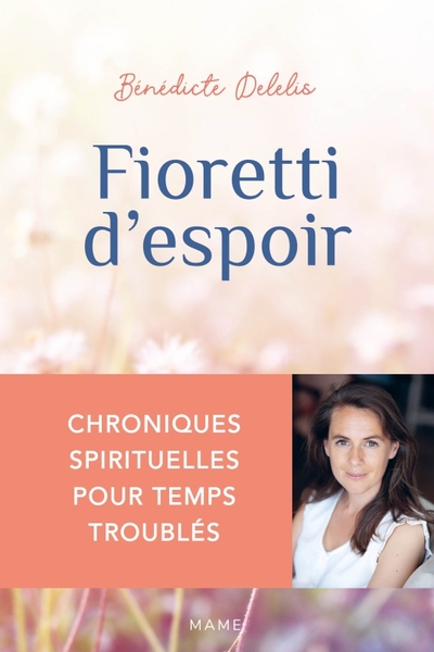 FIORETTI D´ESPOIR - CHRONIQUES SPIRITUELLES POUR TEMPS TROUBLES