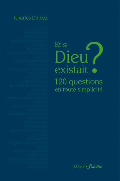ET SI DIEU EXISTAIT ? 120 QUESTIONS EN TOUTE SIMPLICITE