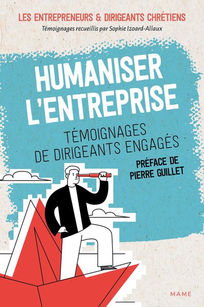 HUMANISER L´ENTREPRISE - TEMOIGNAGES DE DIRIGEANTS ENGAGES