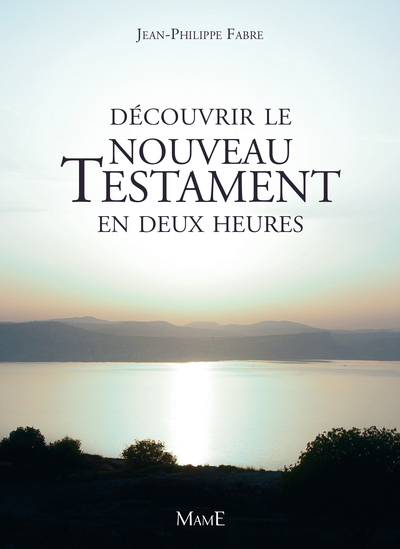 DECOUVRIR LE NOUVEAU TESTAMENT EN DEUX HEURES