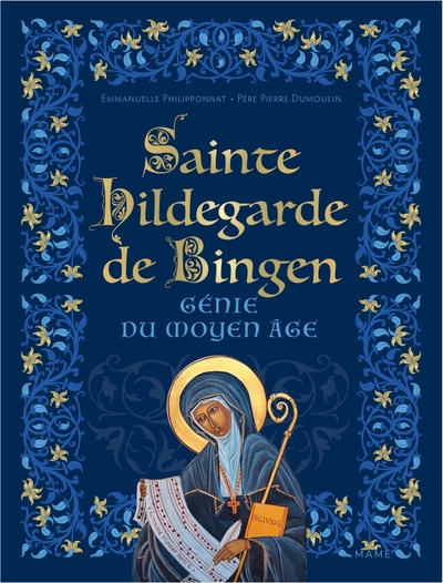 SAINTE HILDEGARDE DE BINGEN, GENIE DU MOYEN-AGE