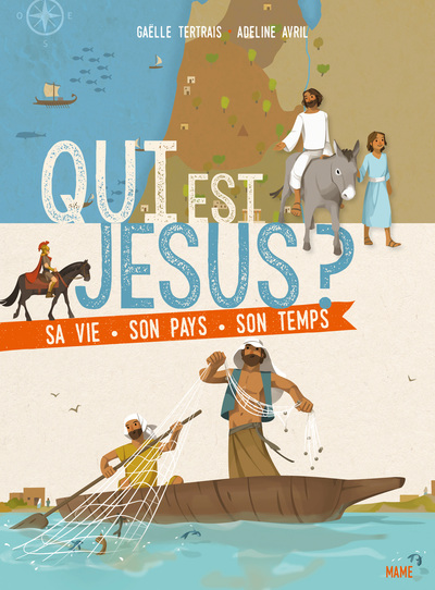 QUI EST JESUS ? SA VIE, SON PAYS, SON TEMPS
