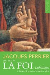 PETIT TRAITE DE LA FOI CATHOLIQUE