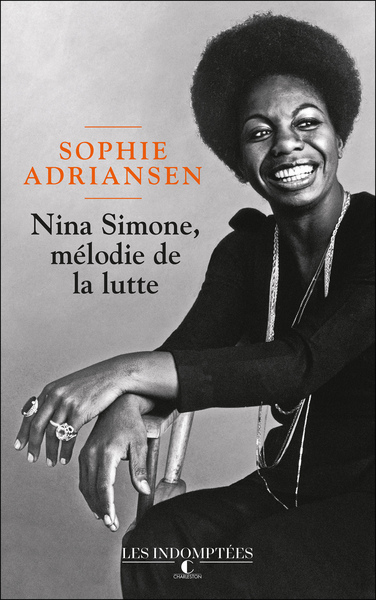 NINA SIMONE, MELODIE DE LA LUTTE - JEUNE, DOUEE & NOIRE : L´ORIGINE D´UNE LEGENDE