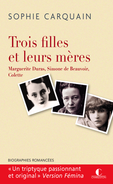 TROIS FILLES ET LEURS MERES MARGUERITE DURAS SIMONE DE BEAUVOIR COLETTE - POCHE