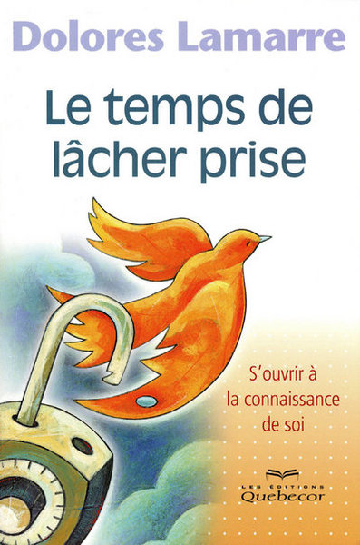 TEMPS DE LACHER PRISE - S´OUVRIR A LA CONNAISSANCE DE SOI