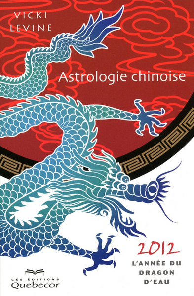ASTROLOGIE CHINOISE 2012 L ANNEE DU DRAGON D EAU